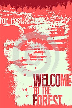 Welcome to the forest. Wild Forest and Eco tourism conceptual typographical vintage grunge style poster. Retro vector illustration photo